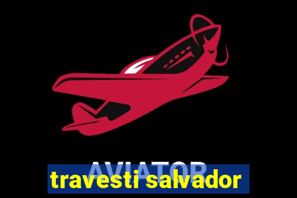 travesti salvador